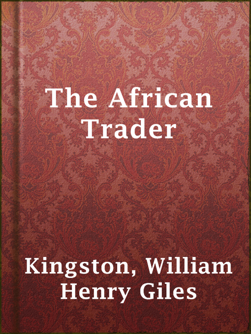 Title details for The African Trader by William Henry Giles Kingston - Available